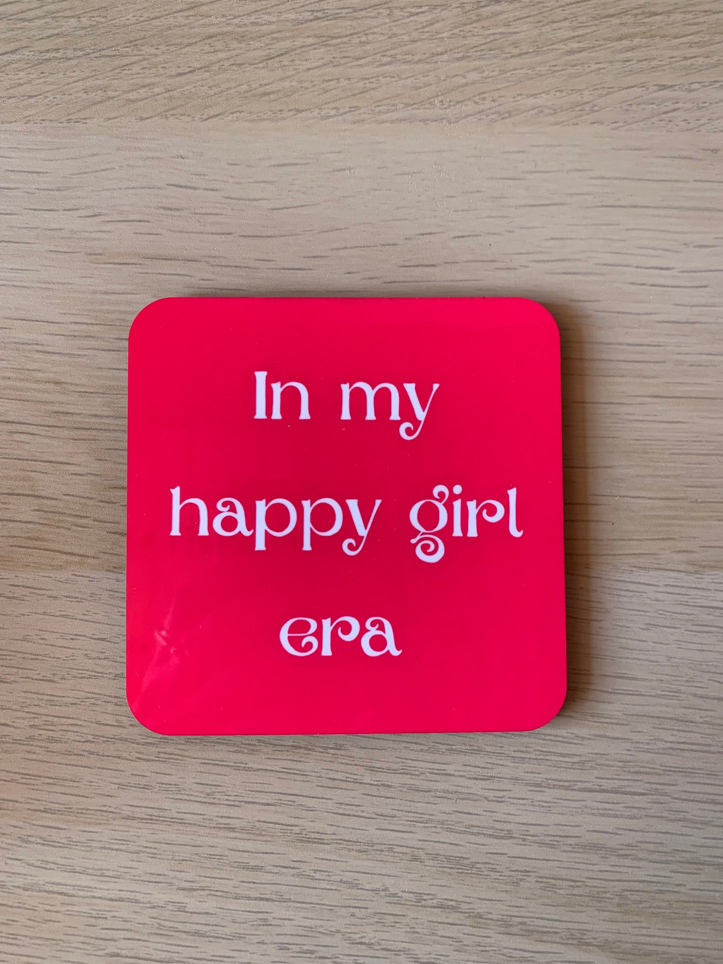 In my happy girl era coaster