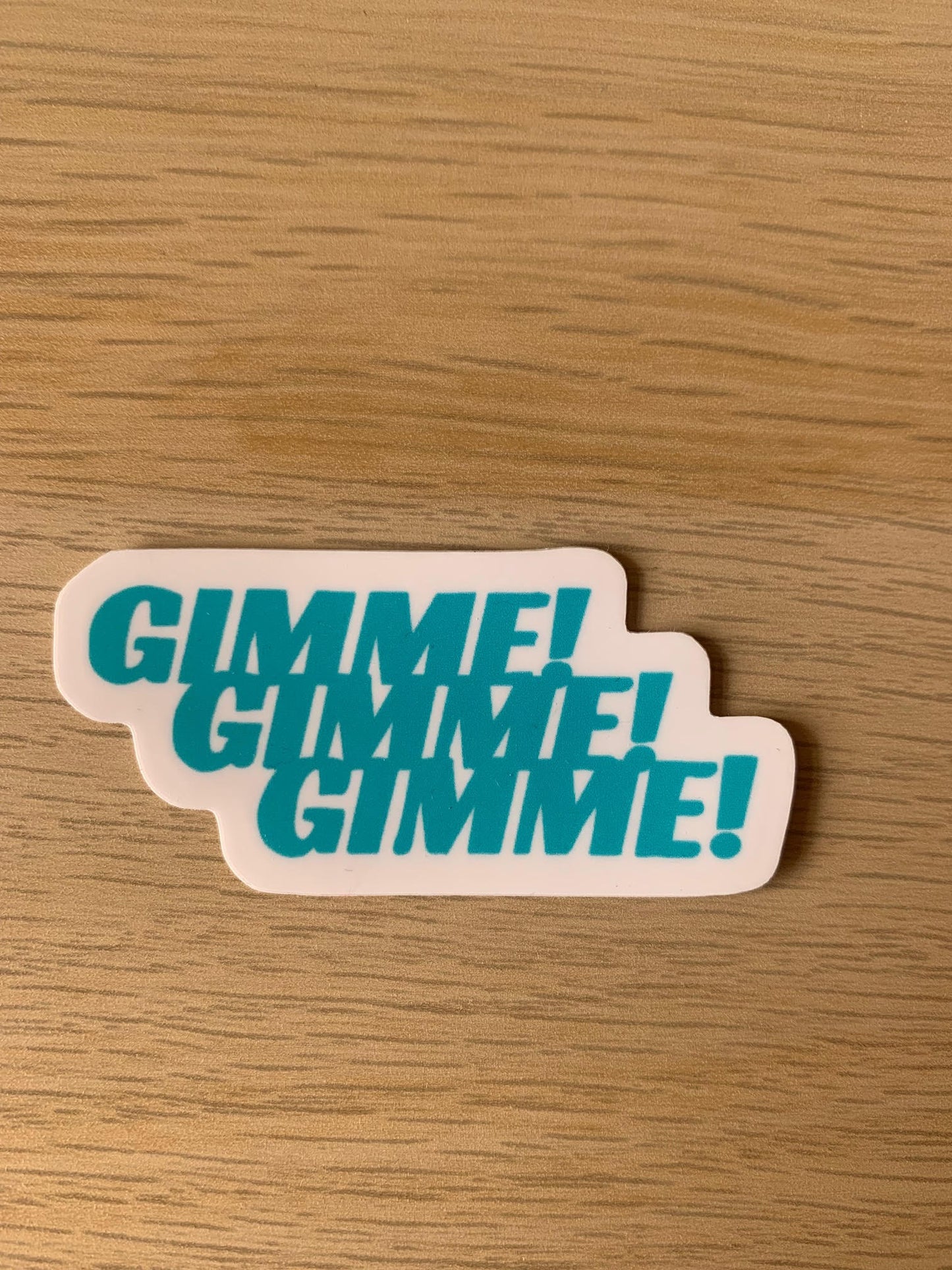 Gimmie Gimmie Gimmie sticker